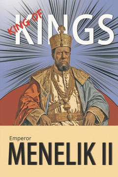 King Of Kings: Emperor Menelik II King Of Kings: Emperor Menelik II