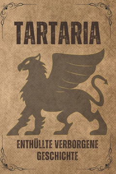 Tartaria: Enth?lte verborgene Geschichte