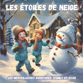 Les ?oiles de Neige: Les Merveilleuses Aventures d'Emily et Evan: Embarquez pour un voyage magique avec un conte d'hiver pour enfants metta