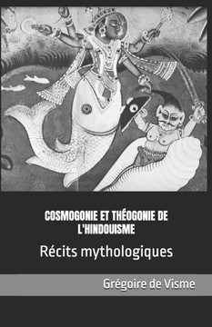 Cosmogonie et th?gonie de l'hindouisme: R?its mythologiques