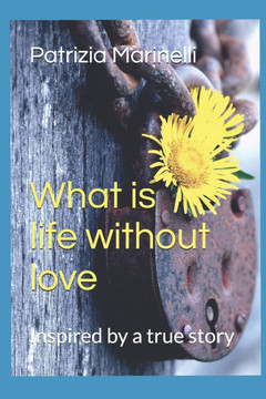 What is life without love