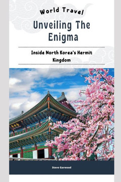 Unveiling The Enigma: Inside North Korea's Hermit Kingdom: Extraordinary Life To Live In North Korea