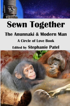 Sewn Together: The Anunnaki and Modern Man