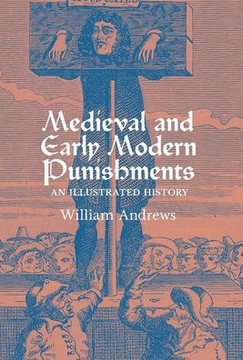 Medieval and Early Modern Punishments: An Illustrated History Medieval and Early Modern Punishments: An Illustrated History