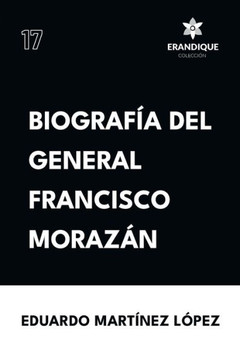 Biograf? del General Francisco Moraz? Biograf? del General Francisco Moraz?