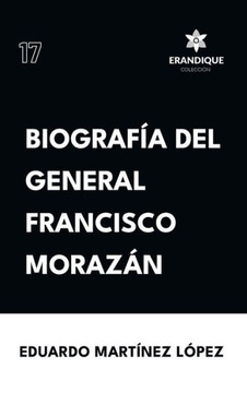 Biograf? del General Francisco Moraz? Biograf? del General Francisco Moraz?