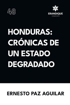 Honduras: cr?icas de un estado degradado Honduras: cr?icas de un estado degradado