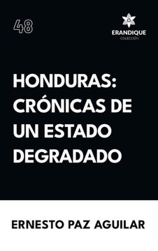 Honduras: Cr?icas de un estado degradado Honduras: Cr?icas de un estado degradado