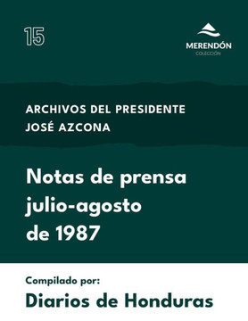 Archivos del Presidente Jos?Azcona: Notas de prensa, Julio-Agosto 1987