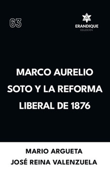 Marco Aurelio Soto y la reforma liberal de 1876