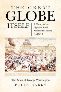 The Great Globe Itself: A History of the Eighteenth and Nineteenth Century