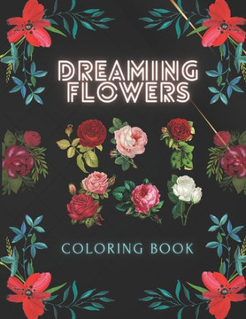 Dreaming Flowers coloring book: Coloring book for Adults Dreaming Flowers coloring book: Coloring book for Adults