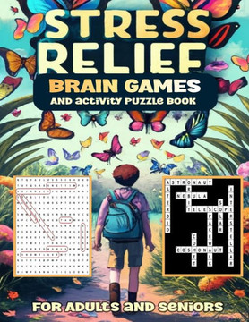 Stress Relief Brain Games And activity Puzzle Book For Adults and seniors: brain games and puzzles for adults and seniors to boost mental agility, cre