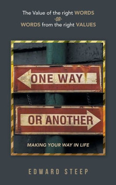 One Way or Another: Making Your Way in Life One Way or Another: Making Your Way in Life