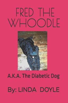 Fred the Whoodle: A.K.A. The Diabetic Dog