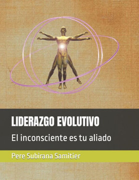 Liderazgo Evolutivo: El inconsciente es tu aliado Liderazgo Evolutivo: El inconsciente es tu aliado