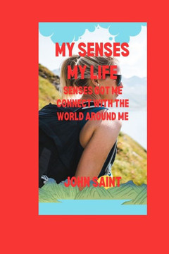 My Senses My Life: Senses Got Me Connect with the World Around Me