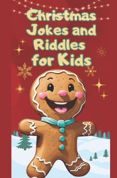Christmas Jokes and Riddles for Kids: Hilarious Holiday Jokes for 7-12 Year Olds: A Festive Gag Book. Seriously Funny for Boys and Girls