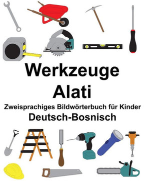 Deutsch-Bosnisch Werkzeuge/Alati Zweisprachiges Bildwörterbuch für Kinder (FreeBilingualBooks.com) (German Edition)