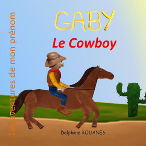 Gaby le Cowboy: Les aventures de mon pr?om