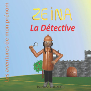 Zeina la D?ective: Les aventures de mon pr?om