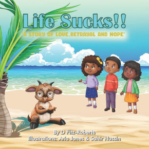 Life Sucks!!: A Story of Love, Betrayal and Hope
