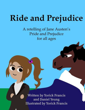 Ride and Prejudice: A retelling of Jane Austen's Pride and Prejudice for all ages