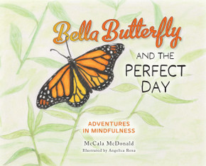 Bella Butterfly and the Perfect Day Bella Butterfly and the Perfect Day