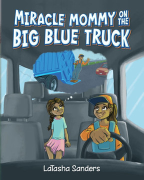 Miracle Mommy on the Big Blue Truck Miracle Mommy on the Big Blue Truck