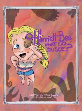 Oh Harriett Bee, What Do You See?