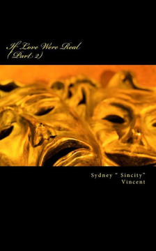 If Love Were Real: (Part 2) (Sincity Chronicles) If Love Were Real: (Part 2) (Sincity Chronicles)