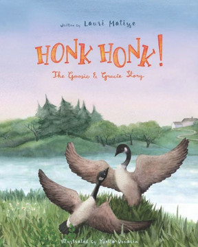 Honk Honk!: The Goosie & Gracie Story