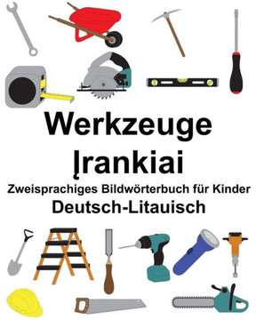 Deutsch-Litauisch Werkzeuge Zweisprachiges Bildwörterbuch für Kinder (FreeBilingualBooks.com) (German Edition)