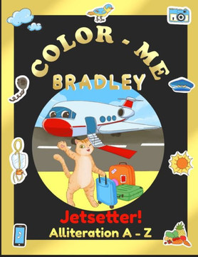 Color-Me Bradley Jetsetter!: Alliteration A-Z