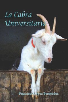 La cabra universitaria: Experiencias de vida La cabra universitaria: Experiencias de vida