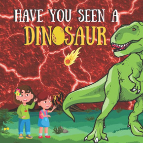 Have You Seen a Dinosaur: Kids First Big Little Book of Dinosaurs