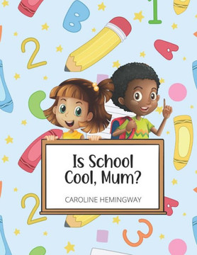 Is School Cool, Mum?: My First Day At School