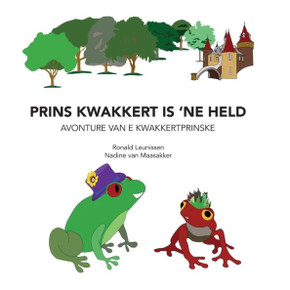 Prins Kwakkert is 'ne held: avonture van e kwakkertprinske Prins Kwakkert is 'ne held: avonture van e kwakkertprinske