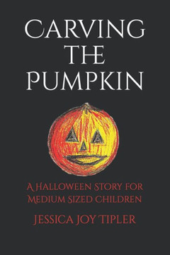 Carving the Pumpkin: A Halloween Story for Children