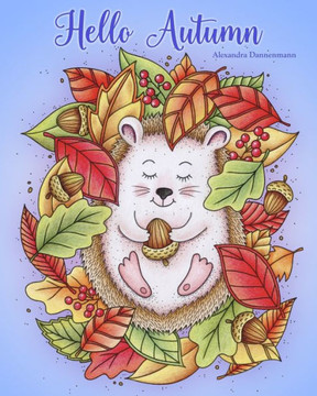 Hello Autumn: Relax and dream ‒ a coloring book for adults.