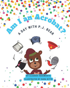 Am I an Acrobat?: A Day with P.J. Bear