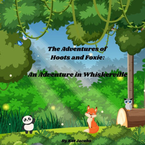 The Adventures of Hoots and Foxie: An Adventure in Whiskerville