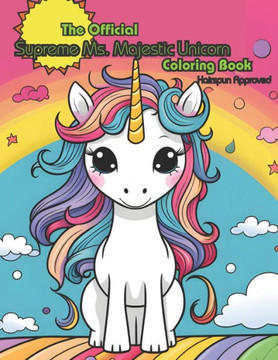 The Official Supreme Ms. Majestic Unicorn Coloring Book: Hairspun Approved