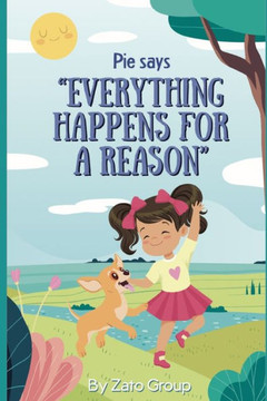 Pie says, Everything happens for a reason