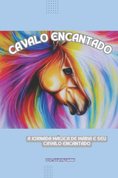 A Jornada M?ica de Maria e seu Cavalo Encantado A Jornada M?ica de Maria e seu Cavalo Encantado