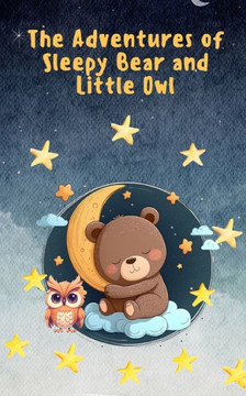 The Adventures of Sleepy Bear and Little Owl: The Magical Journey of Two Best Friends