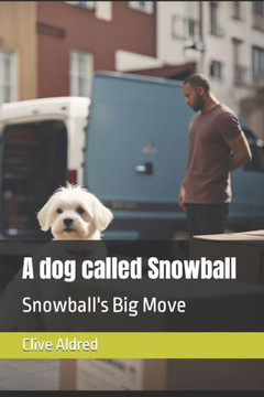 A dog called Snowball: Snowball's Big Move