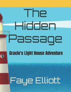 The Hidden Passage: Gracie's Light House Adventure