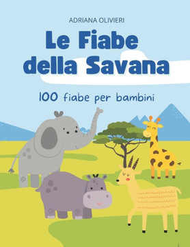 Le fiabe della Savana: 100 storie per bambini