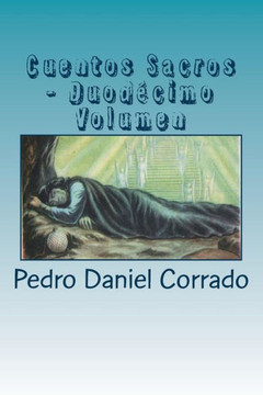 Cuentos Sacros - Duodecimo Volumen: 365 Cuentos Infantiles y Juveniles (Spanish Edition)